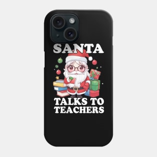 Santa Talks to Teachers - A Whimsical Christmas Delight Phone Case