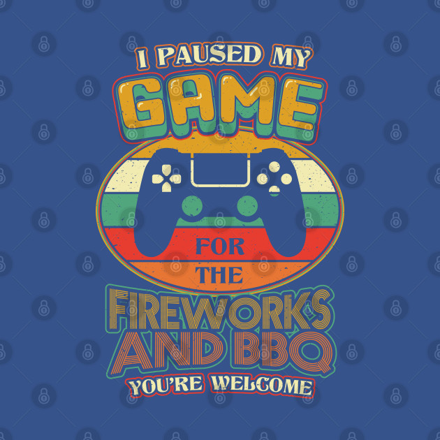 Disover I Paused My Game Fireworks BBQ - 4th Of July - T-Shirt
