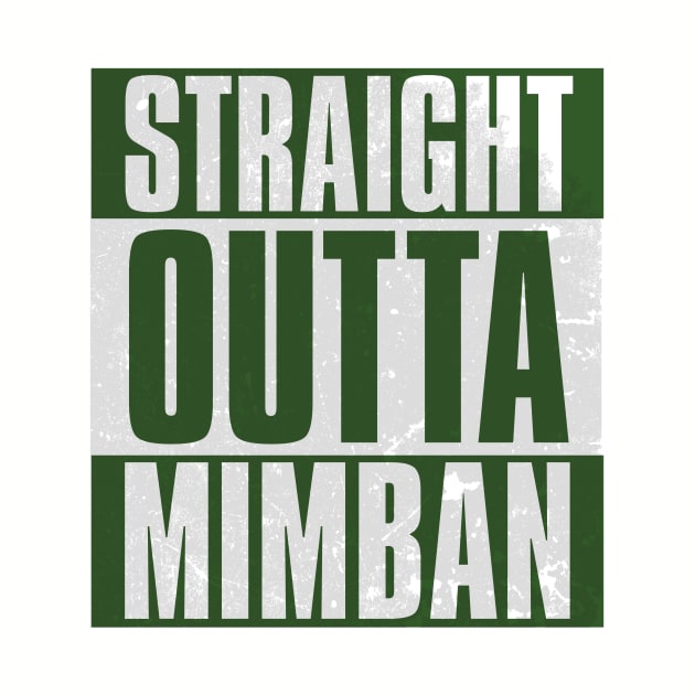 STRAIGHT OUTTA MIMBAN by ImperialTraderCo