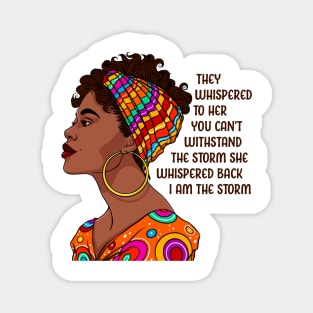 I am the storm. Black Women. Black Girl Magnet