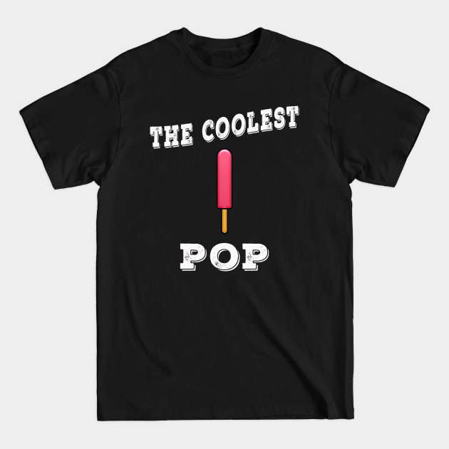 Discover The Coolest Pop Dad Father Funny Graphic Novelty - Dad Gift Ideas - T-Shirt