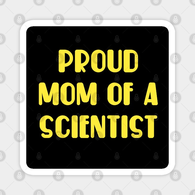 proud mom of a scientist. Magnet by MICRO-X