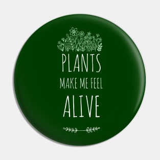 Plants Make Me Feel Alive Pin