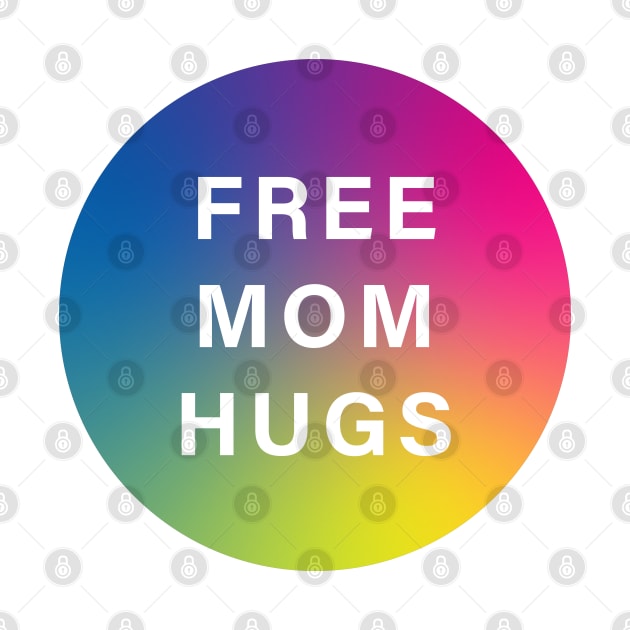 Free Mom Hugs by Gold Star Creative