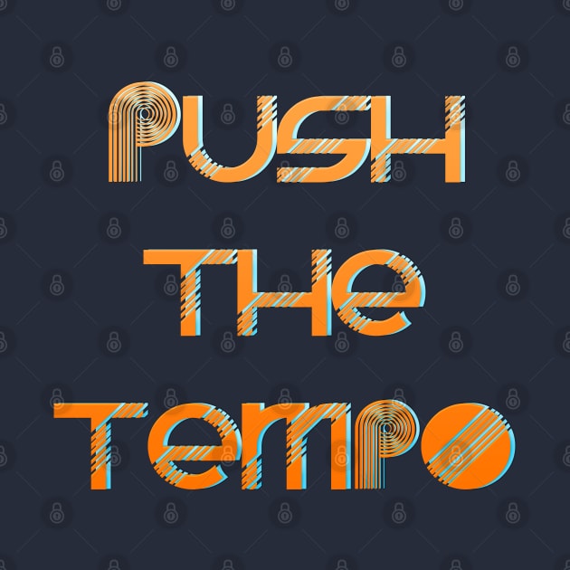 Push The Tempo by LanaBanana