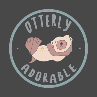 Cute Otter Art - Otterly Adorable - Otter Puns T-Shirt