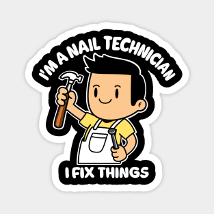 Nail Technician Humor: I Fix Things - T-Shirt Magnet