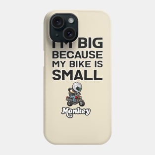 I am BIG because my Bike is SMALL Phone Case