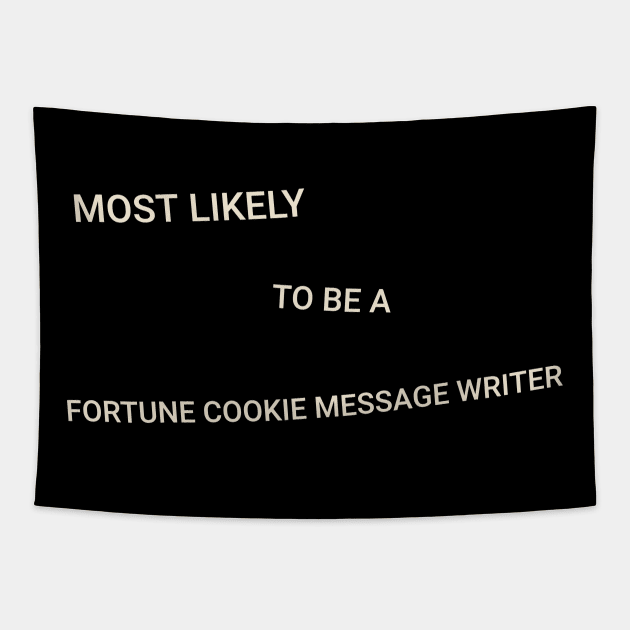 Most Likely to Be a Fortune Cookie Message Writer Tapestry by TV Dinners