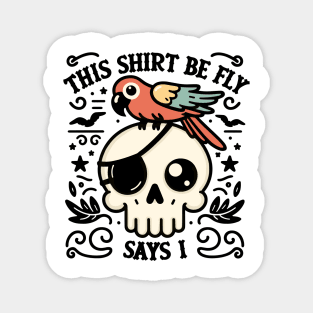 This Shirt Be Fly Says I! Cute Pirate Skull. Magnet