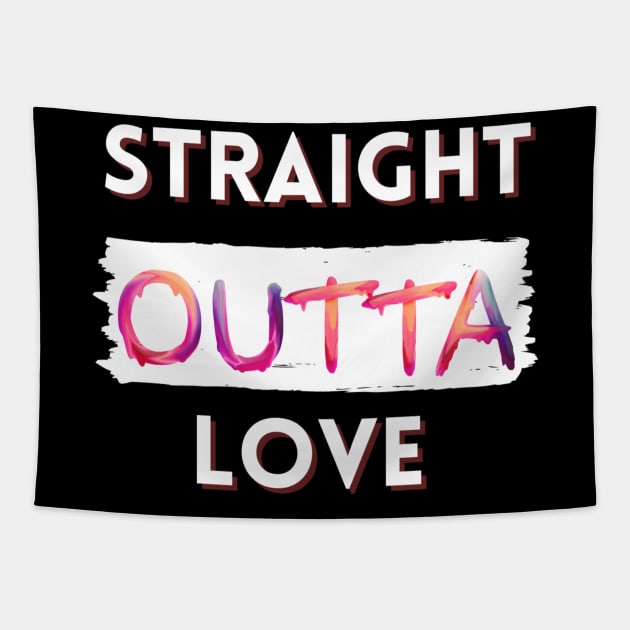 Straight outta love Tapestry by Cozy infinity