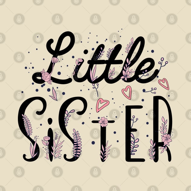 Little Sister, sister gift, promoted to Little sister, Cute Little Sister, Flowers Sister by UranusArts