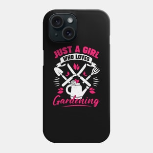 Just A Girl Who Loves Gardening Phone Case