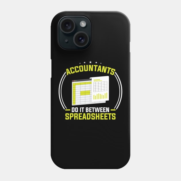 Accountants do it between spreadsheets Phone Case by Peco-Designs