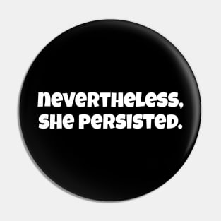 Nevertheless She Persisted Pin