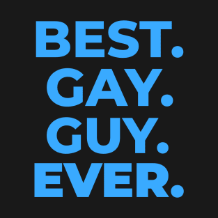 BEST GAY GUY EVER T-Shirt