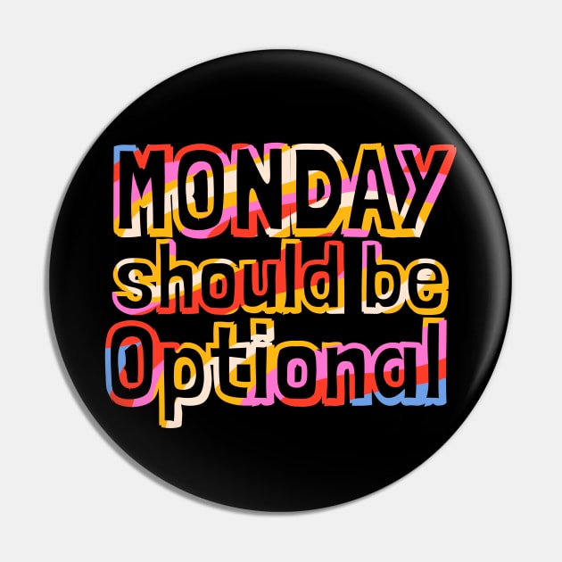 Monday Should Be Optional Pin by Annabelhut