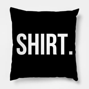 SHIRT Basic Shirt - Humor Pillow