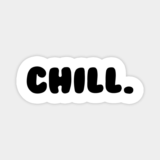 CHILL. Magnet by kkrenny13