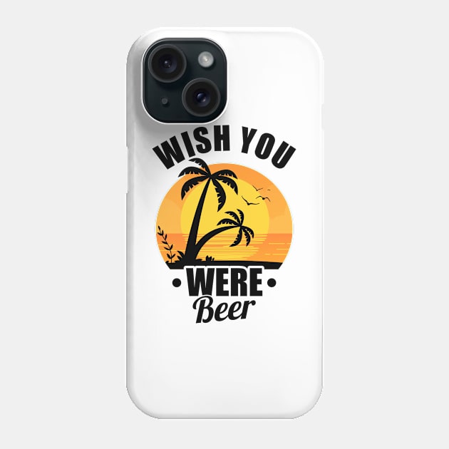 Cute Wish You Were Beer Funny Punny Beer Pun Phone Case by theperfectpresents