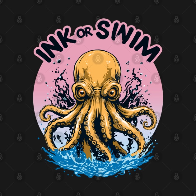 Ink Or Swim | Octopus Tattoo Quote by TMBTM
