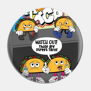 Watch Out! Those are Street Tacos Pin