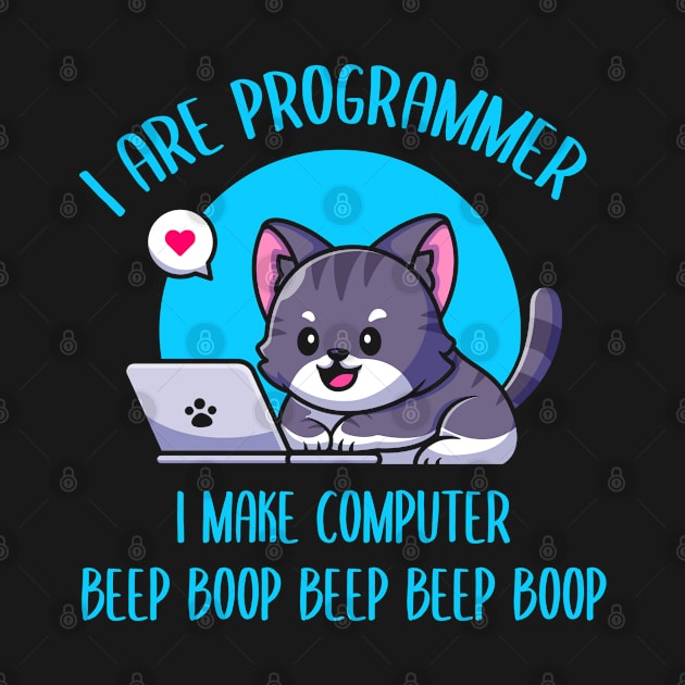 I Are Programmer I Make Computer Beep Boop by TeddyTees