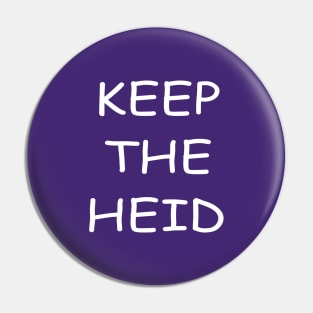 Keep The Heid Pin