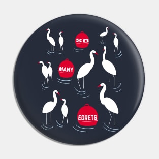 So Many Egrets In Life Funny Pun Bird Watcher Design Pin