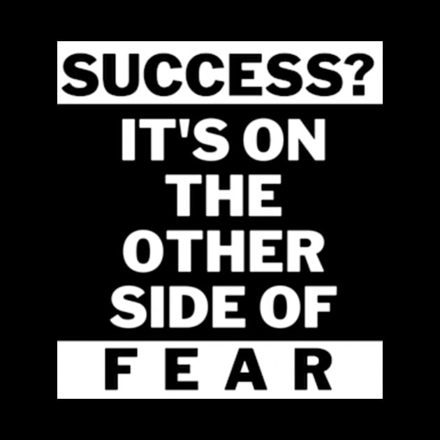 Success is on the other side of fear by THP