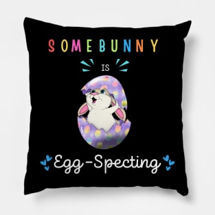 Some Bunny Is Eggspecting Pillow