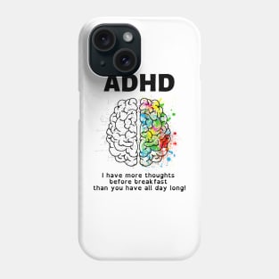 ADHD More Thoughts Before Breakfast Phone Case