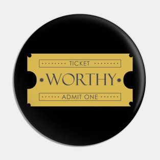 Ticket for worthy Pin