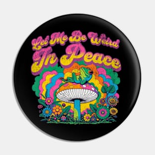 Let Me Be Weird Frog Hippie Mushroom Cottagecore Vintage Pin