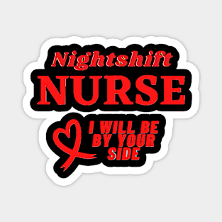 Cute Nurse Shirt I will Be By Your Side For You Gift For Retired Nurse  T-Shirt Magnet