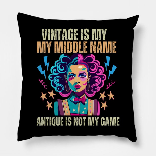 Vintage Is My Middle Name, But Antique Is Not My Game. Pillow by iDaily