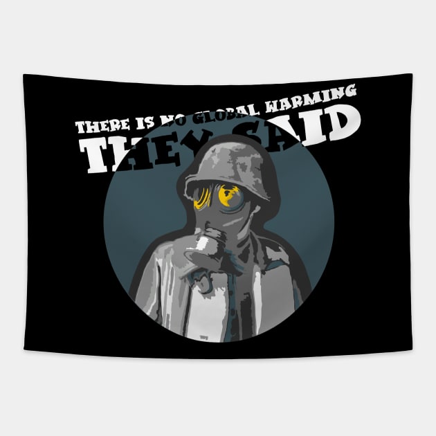 there is no global warming gas mask gift shirt Tapestry by KAOZ