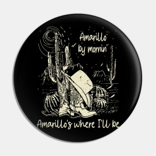 Amarillo By Mornin' Amarillo's Where I'll Be Cowboy Hat Boots Deserts Pin