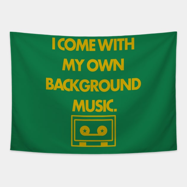 I Come with my own Background Music Tapestry by handphin