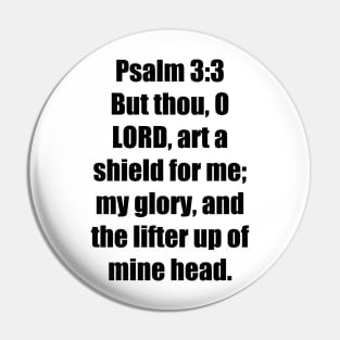 Psalm 3:3 King James Version (KJV) Bible Verse Typography Pin