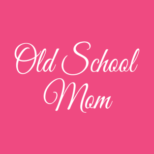 Old School Mom | Elegant Mom Gift | Mother's day T-Shirt