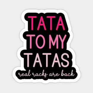 Tata to my Tatas Real Racks are Back Magnet