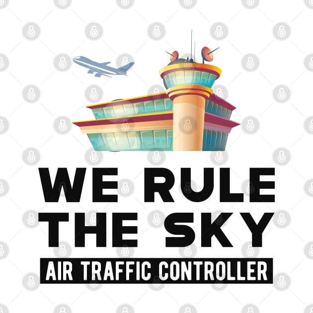 Air Traffic Controller - We rule the sky by KC Happy Shop