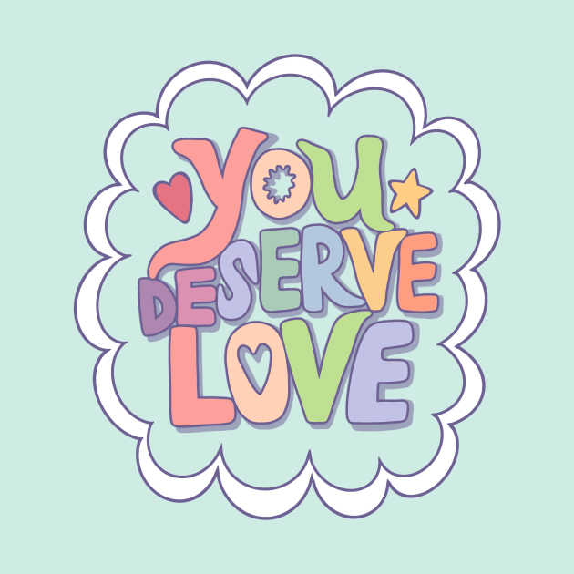 You Deserve Love by Clover's Daydream