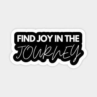 Find Joy In The Journey Classic T-Shirt Magnet