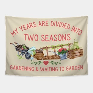 Gardening Two Seasons Gardening and Waiting for Gardening Tapestry