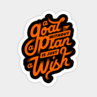 A Goal without a plan is just a wish Magnet