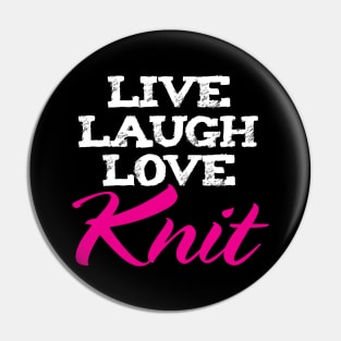 Live Laugh Love Knit- Funny Knitting Quotes Pin