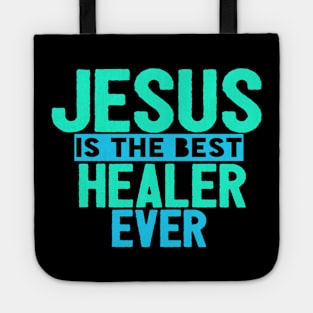 Jesus Is The Best Healer Ever Tote