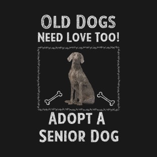 Senior Dog Adoption T-Shirt Old Dogs Need Love Too T-Shirt